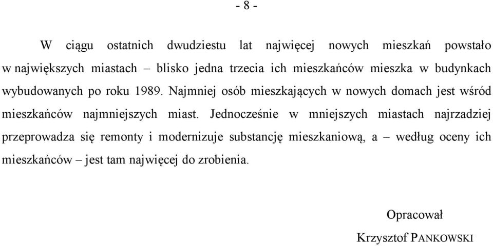 Najmniej osób mieszkających w nowych domach jest wśród mieszkańców najmniejszych miast.