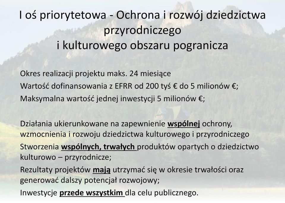 zapewnienie wspólnej ochrony, wzmocnienia i rozwoju dziedzictwa kulturowego i przyrodniczego Stworzenia wspólnych, trwałych produktów opartych o