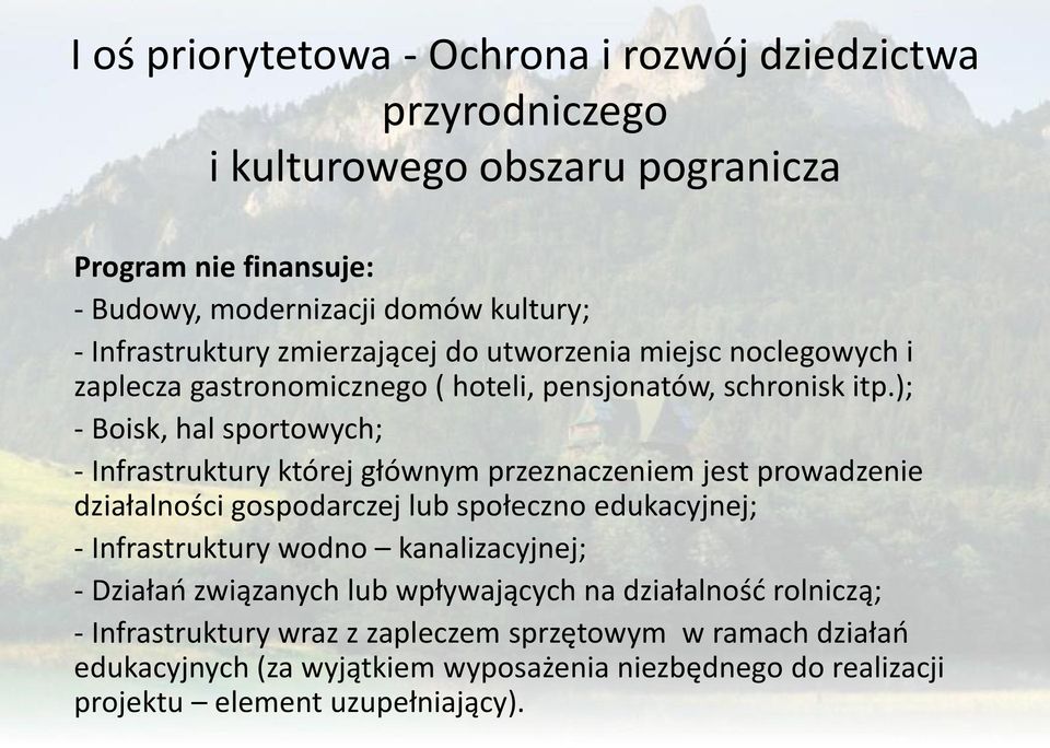 ); - Boisk, hal sportowych; - Infrastruktury której głównym przeznaczeniem jest prowadzenie działalności gospodarczej lub społeczno edukacyjnej; - Infrastruktury wodno