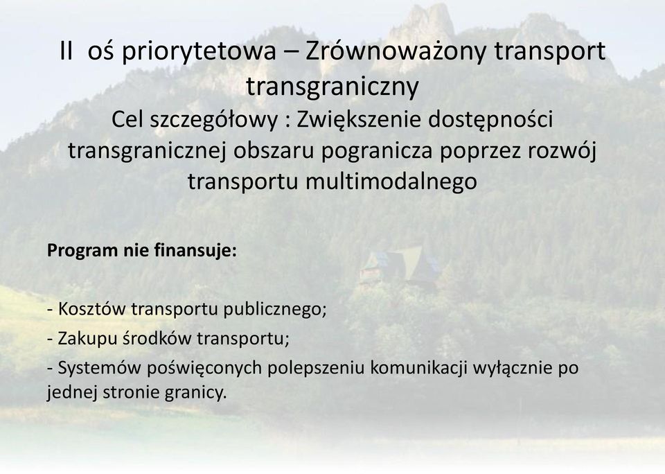 multimodalnego Program nie finansuje: - Kosztów transportu publicznego; - Zakupu