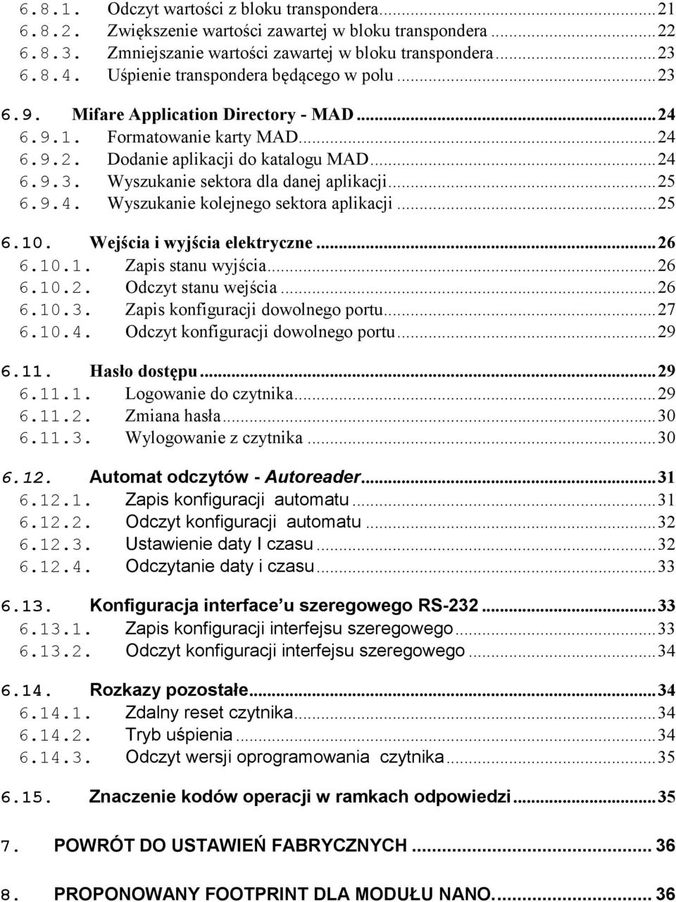 ..25 6.9.4. Wyszukanie kolejnego sektora aplikacji...25 6.10. Wejścia i wyjścia elektryczne...26 6.10.1. Zapis stanu wyjścia...26 6.10.2. Odczyt stanu wejścia...26 6.10.3.