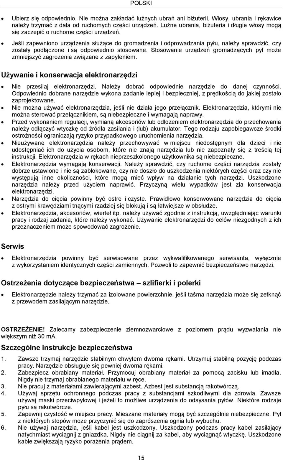 Jeśli zapewniono urządzenia służące do gromadzenia i odprowadzania pyłu, należy sprawdzić, czy zostały podłączone i są odpowiednio stosowane.