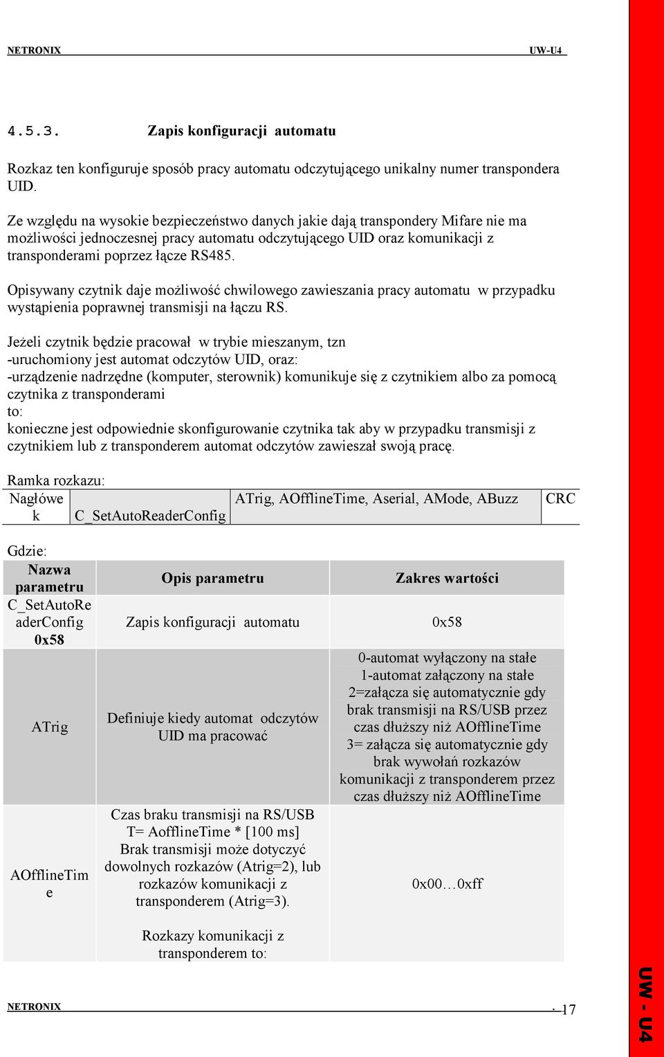 Opisywany czytnik daje moŝliwość chwilowego zawieszania pracy automatu w przypadku wystąpienia poprawnej transmisji na łączu RS.