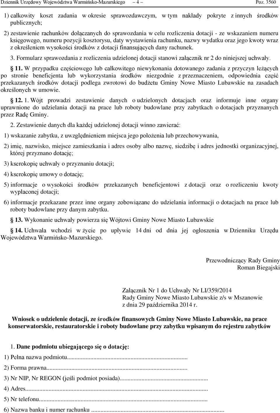 wskazaniem numeru księgowego, numeru pozycji kosztorysu, daty wystawienia rachunku, nazwy wydatku oraz jego kwoty wraz z określeniem wysokości środków z dotacji finansujących dany rachunek. 3.