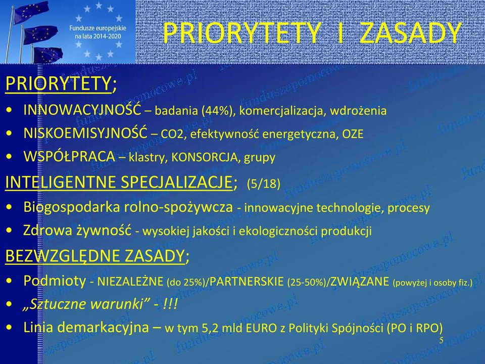 technologie, procesy Zdrowa żywnośd - wysokiej jakości i ekologiczności produkcji BEZWZGLĘDNE ZASADY; Podmioty - NIEZALEŻNE (do