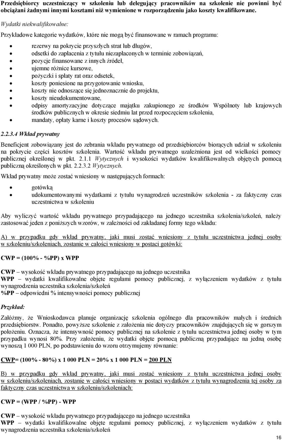 niezapłaconych w terminie zobowiązań, pozycje finansowane z innych źródeł, ujemne różnice kursowe, pożyczki i spłaty rat oraz odsetek, koszty poniesione na przygotowanie wniosku, koszty nie odnoszące