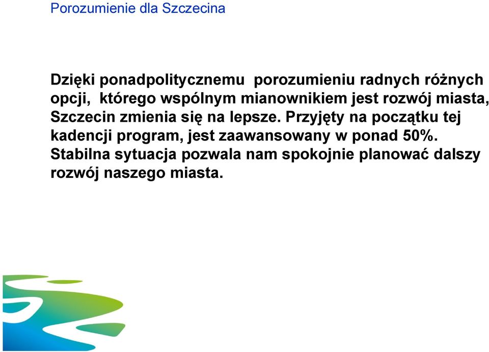 lepsze. Przyjęty na początku tej kadencji program, jest zaawansowany w ponad 50%.