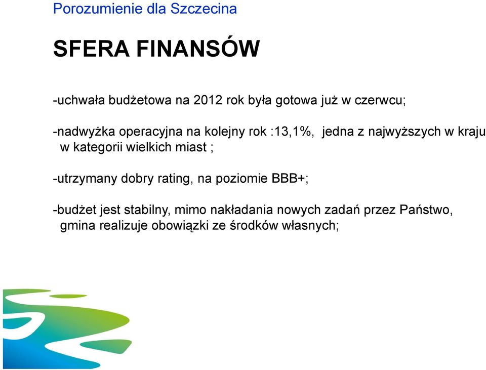 kategorii wielkich miast ; -utrzymany dobry rating, na poziomie BBB+; -budżet jest