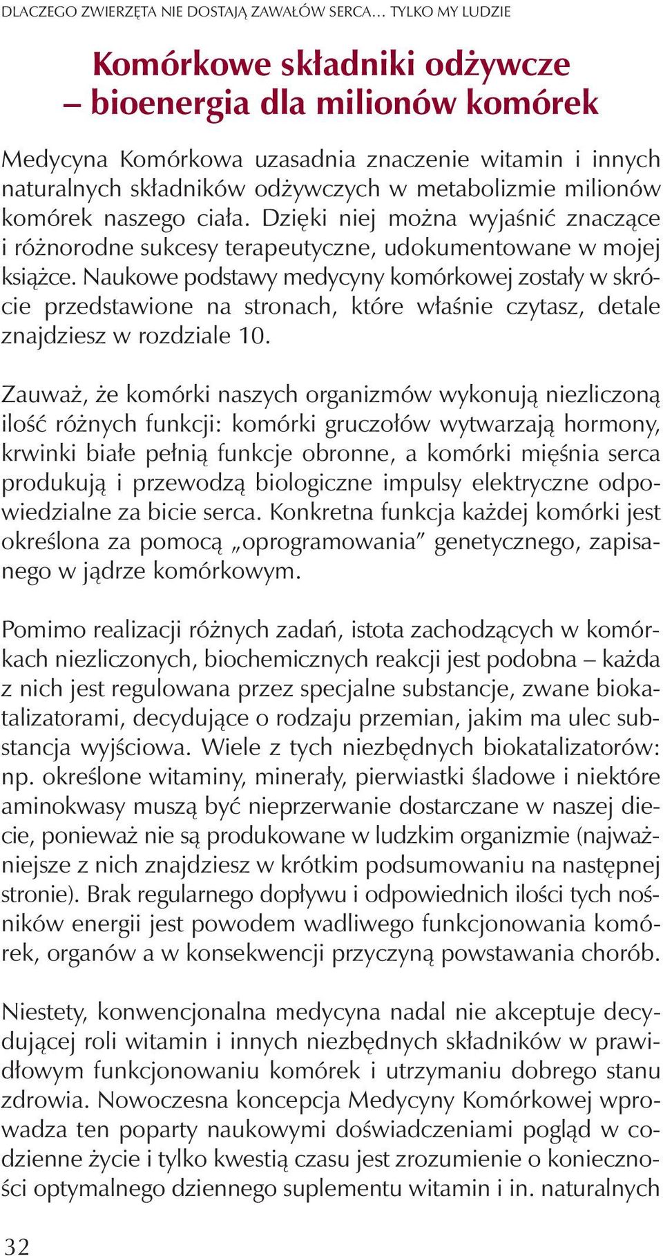 Naukowe podstawy medycyny komórkowej zosta³y w skrócie przedstawione na stronach, które w³aœnie czytasz, detale znajdziesz w rozdziale 10.