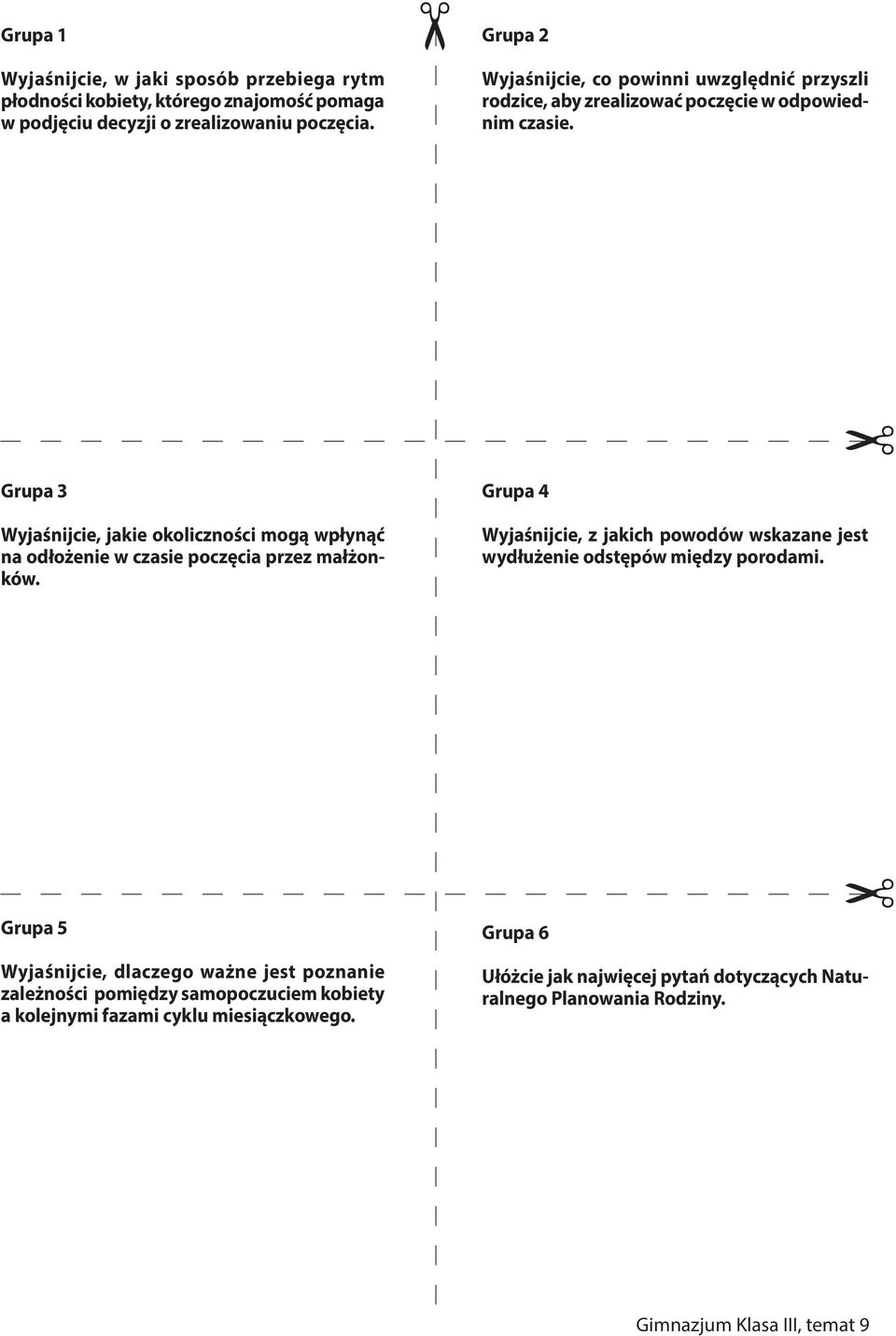 Grupa 3 Wyjaśnijcie, jakie okoliczności mogą wpłynąć na odłożenie w czasie poczęcia przez małżonków.