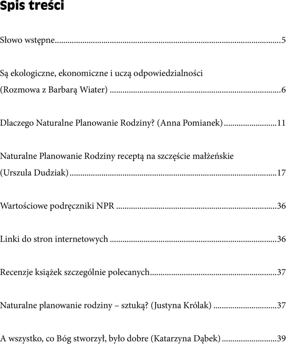 ..11 Naturalne Planowanie Rodziny receptą na szczęście małżeńskie (Urszula Dudziak)...17 Wartościowe podręczniki NPR.