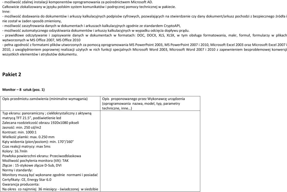 sposób zmieniony, - możliwośd zaszyfrowania danych w dokumentach i arkuszach kalkulacyjnych zgodnie ze standardem CryptoAPI, - możliwośd automatycznego odzyskiwania dokumentów i arkuszy