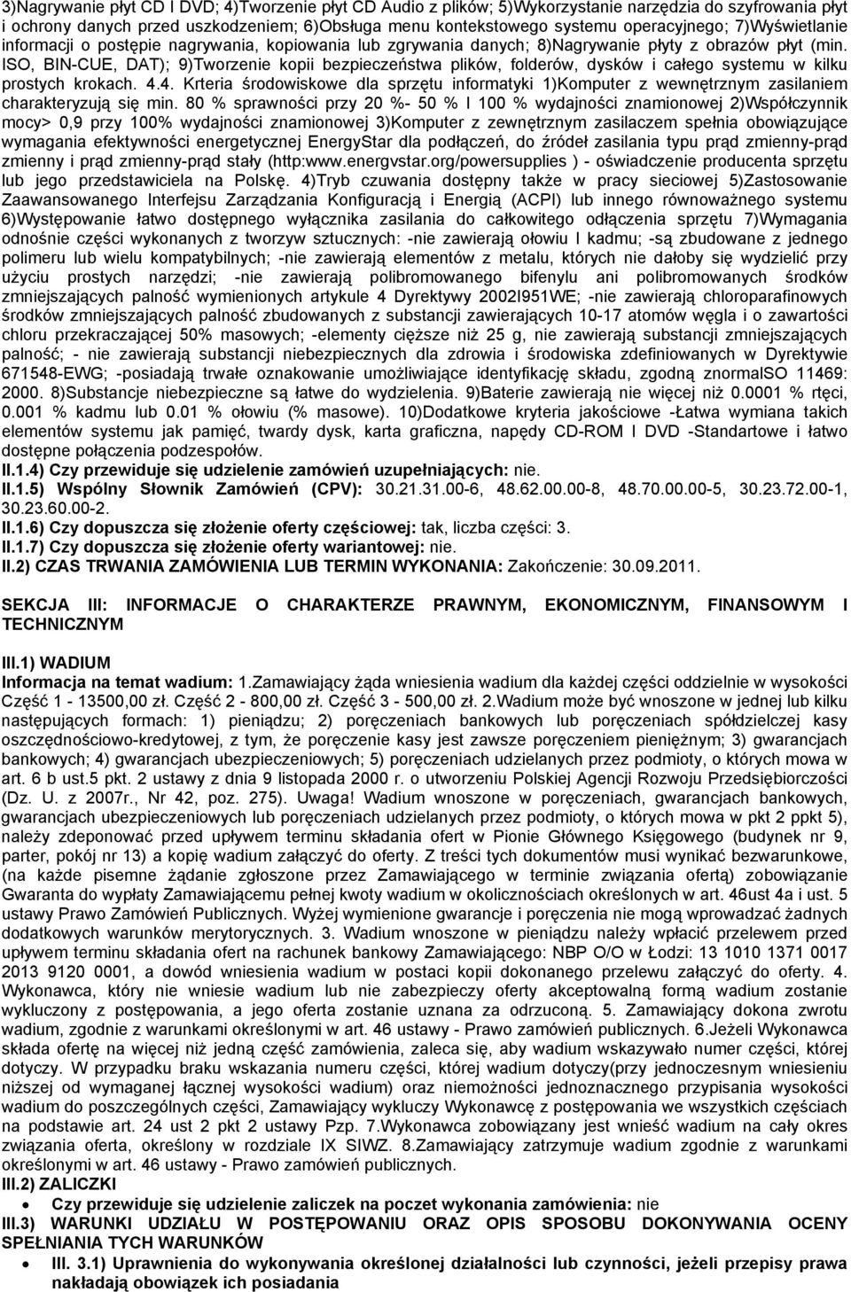 ISO, BIN-CUE, DAT); 9)Tworzenie kopii bezpieczeństwa plików, folderów, dysków i całego systemu w kilku prostych krokach. 4.