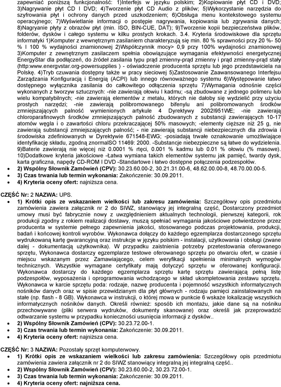 obrazów płyt (min. ISO, BIN-CUE, DAT); 9)Tworzenie kopii bezpieczeństwa plików, folderów, dysków i całego systemu w kilku prostych krokach. 3.4.