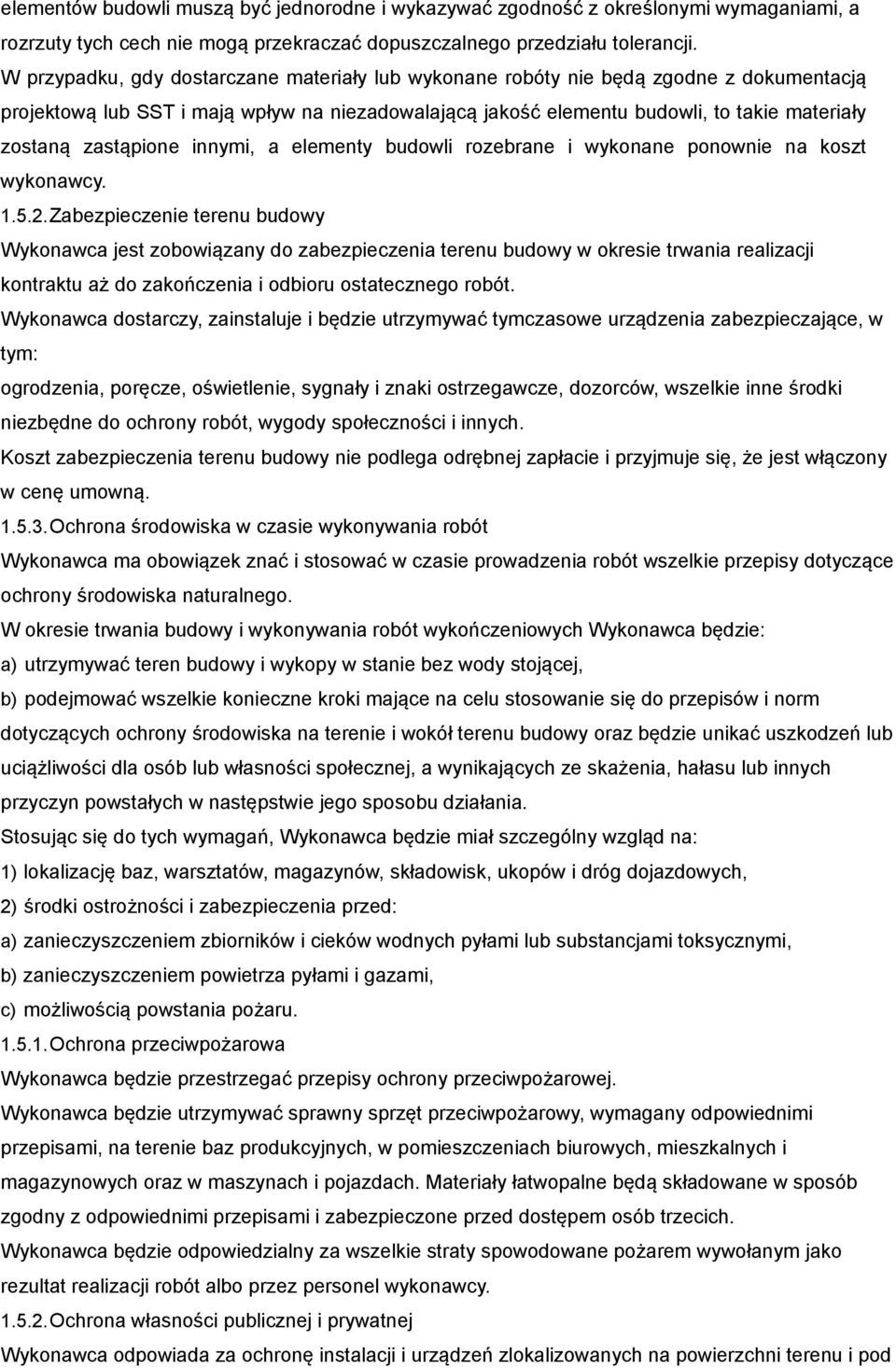 zastąpione innymi, a elementy budowli rozebrane i wykonane ponownie na koszt wykonawcy. 1.5.2.