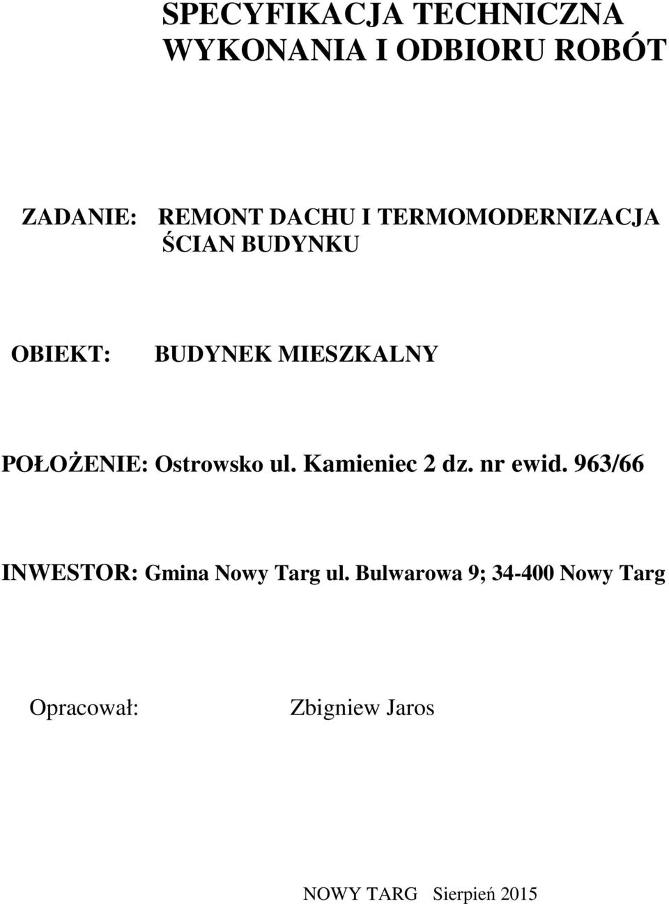 Ostrowsko ul. Kamieniec 2 dz. nr ewid. 963/66 INWESTOR: Gmina Nowy Targ ul.