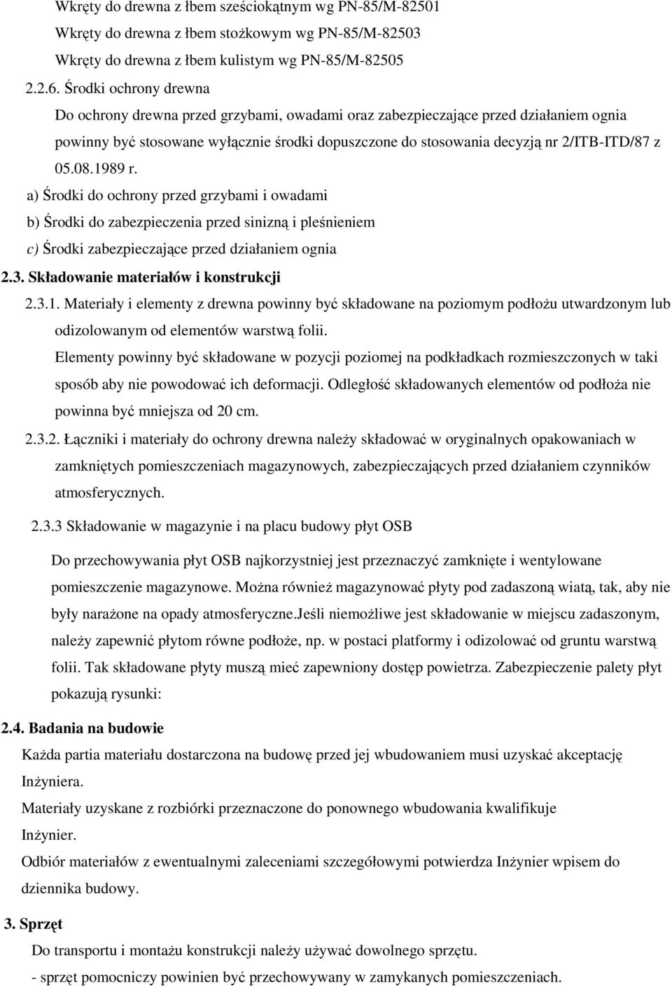 05.08.1989 r. a) Środki do ochrony przed grzybami i owadami b) Środki do zabezpieczenia przed sinizną i pleśnieniem c) Środki zabezpieczające przed działaniem ognia 2.3.