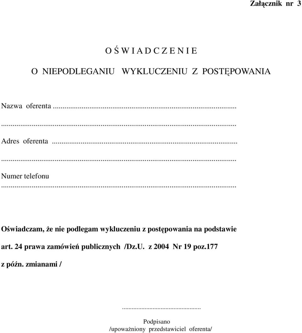 .. Oświadczam, Ŝe nie podlegam wykluczeniu z postępowania na podstawie art.