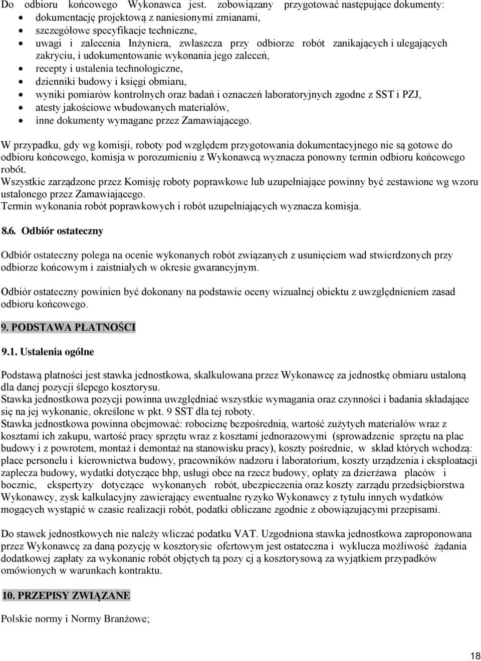 zanikających i ulegających zakryciu, i udokumentowanie wykonania jego zaleceń, recepty i ustalenia technologiczne, dzienniki budowy i księgi obmiaru, wyniki pomiarów kontrolnych oraz badań i oznaczeń