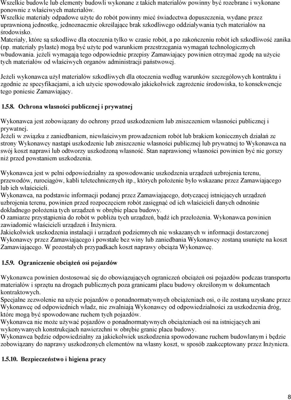 środowisko. Materiały, które są szkodliwe dla otoczenia tylko w czasie robót, a po zakończeniu robót ich szkodliwość zanika (np.