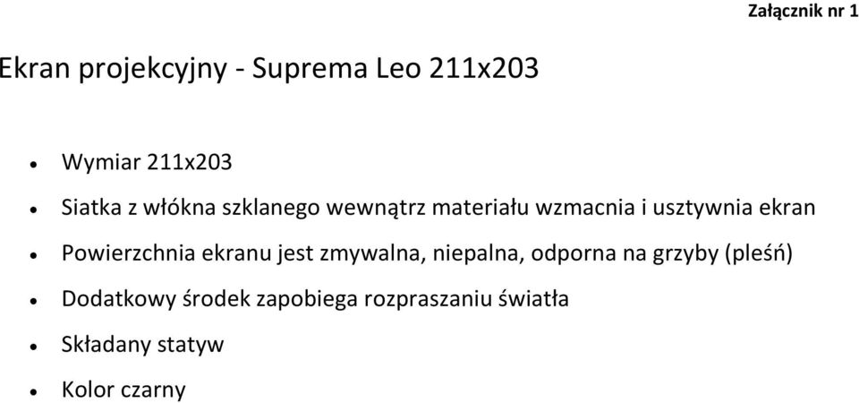 Powierzchnia ekranu jest zmywalna, niepalna, odporna na grzyby (pleśń)