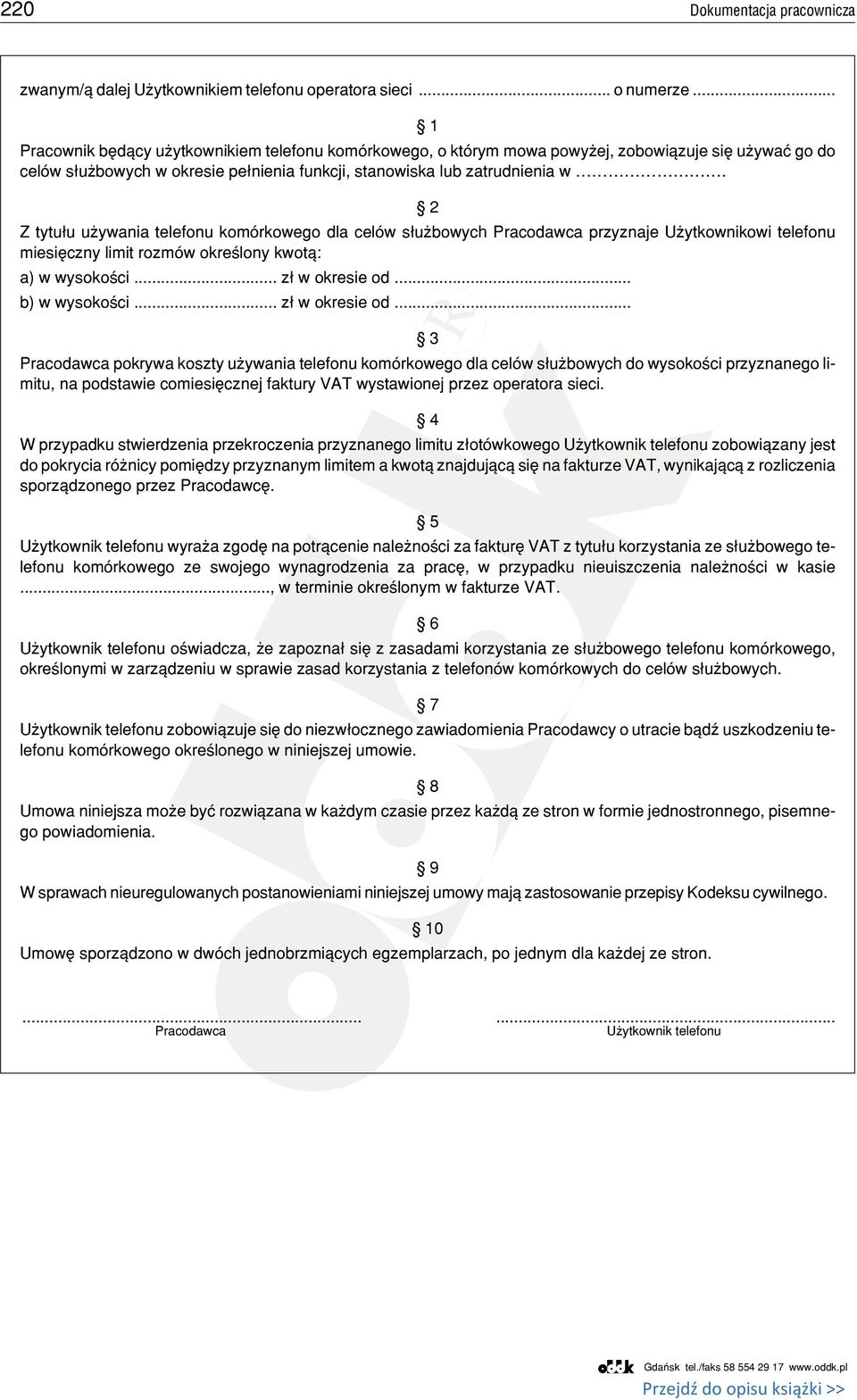 2 Z tytu³u u ywania telefonu komórkowego dla celów s³u bowych Pracodawca przyznaje U ytkownikowi telefonu miesiêczny limit rozmów okreœlony kwot¹: a) w wysokoœci... z³ w okresie od... b) w wysokoœci.