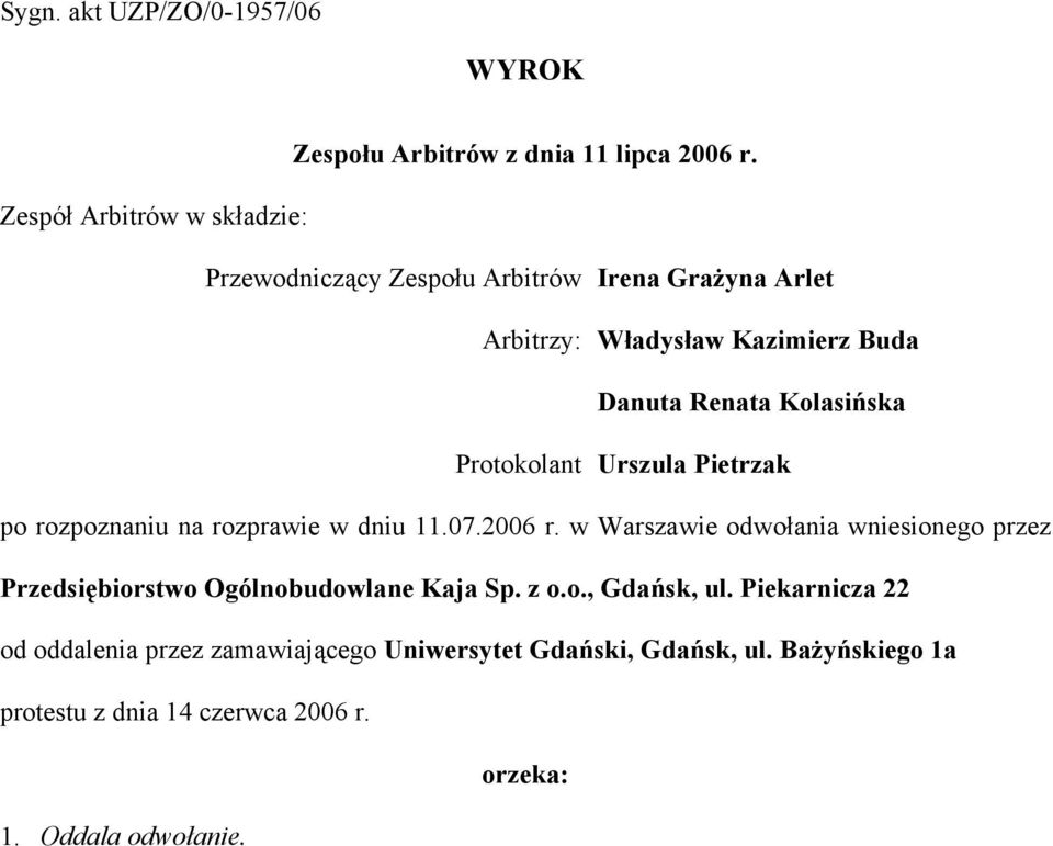 Kolasińska Protokolant Urszula Pietrzak po rozpoznaniu na rozprawie w dniu 11.07.2006 r.