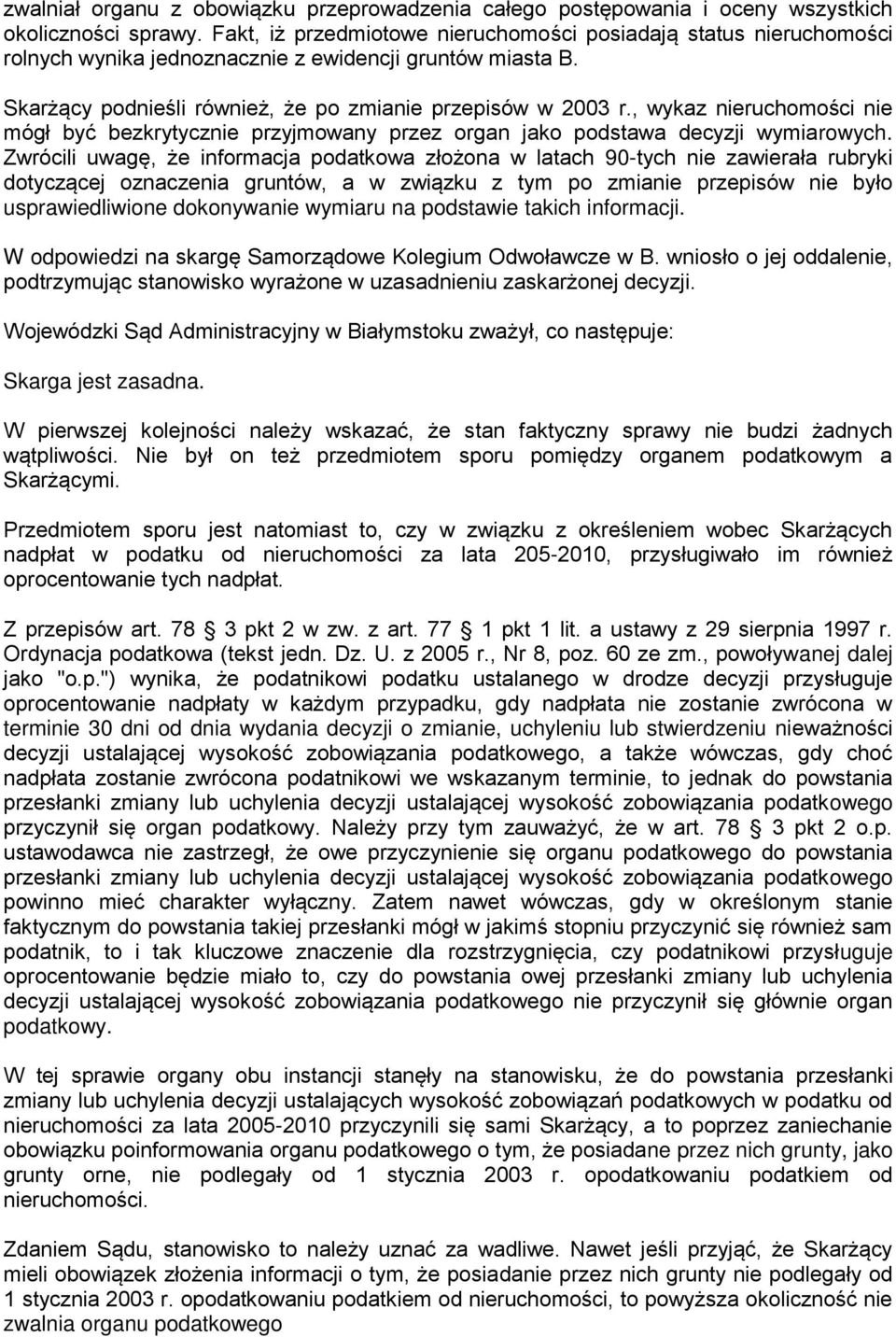 , wykaz nieruchomości nie mógł być bezkrytycznie przyjmowany przez organ jako podstawa decyzji wymiarowych.