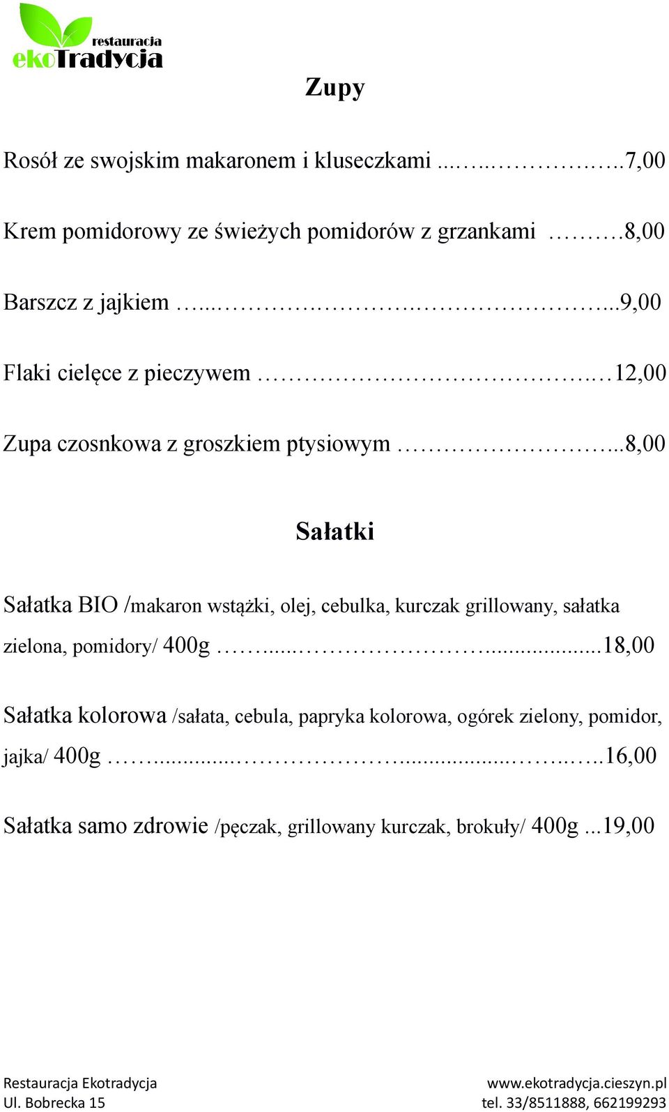 ..8,00 Sałatki Sałatka BIO /makaron wstążki, olej, cebulka, kurczak grillowany, sałatka zielona, pomidory/ 400g.