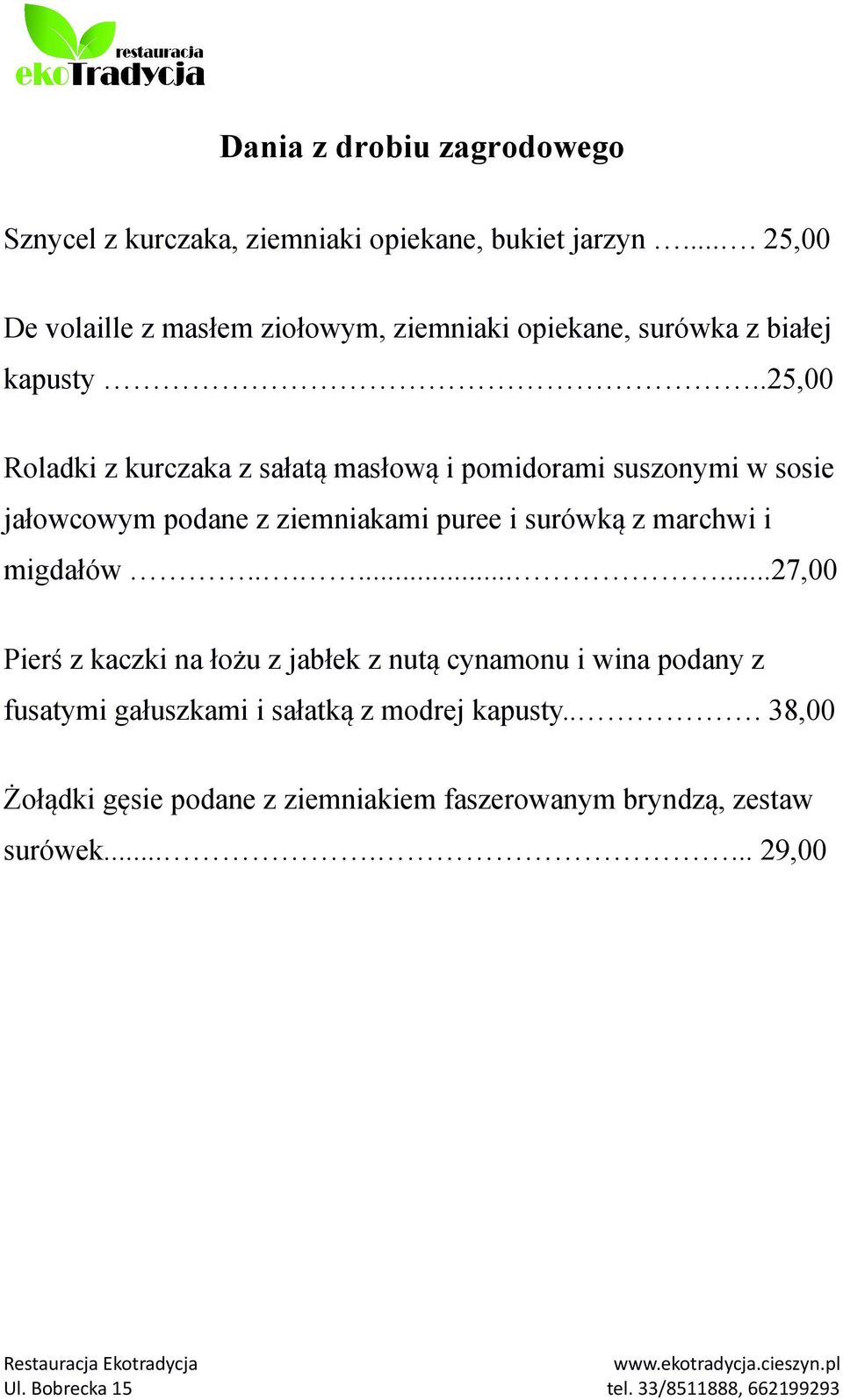 .25,00 Roladki z kurczaka z sałatą masłową i pomidorami suszonymi w sosie jałowcowym podane z ziemniakami puree i surówką z marchwi