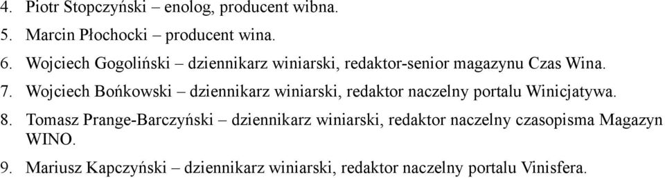 Wojciech Bońkowski dziennikarz winiarski, redaktor naczelny portalu Winicjatywa. 8.