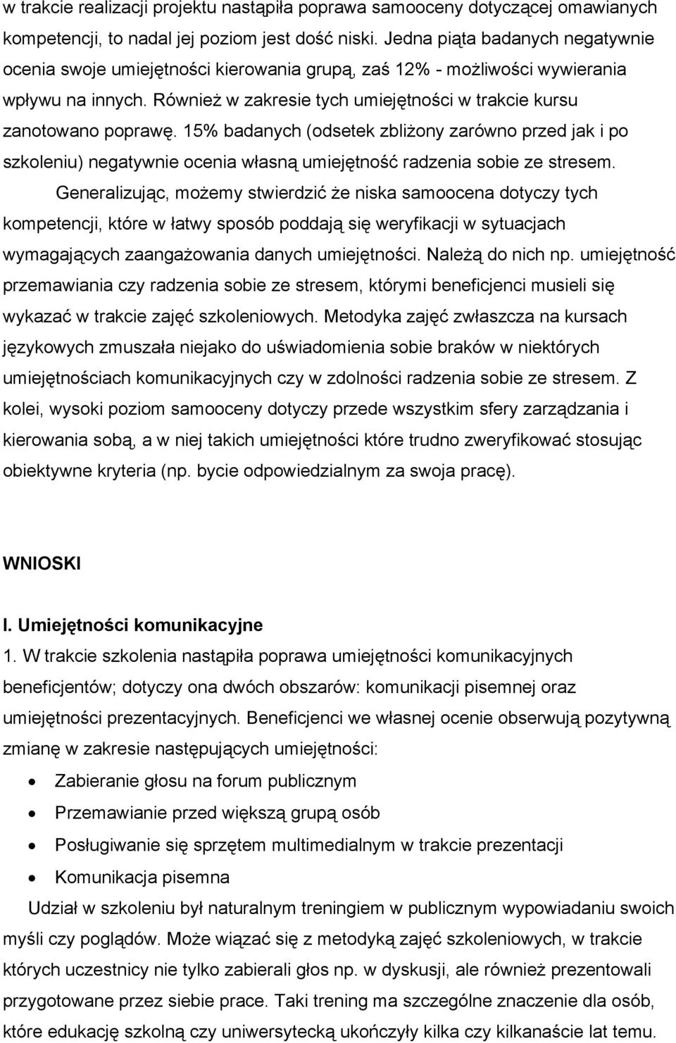 15% badanych (odsetek zbliżony zarówno przed jak i po szkoleniu) negatywnie ocenia własną umiejętność radzenia sobie ze stresem.