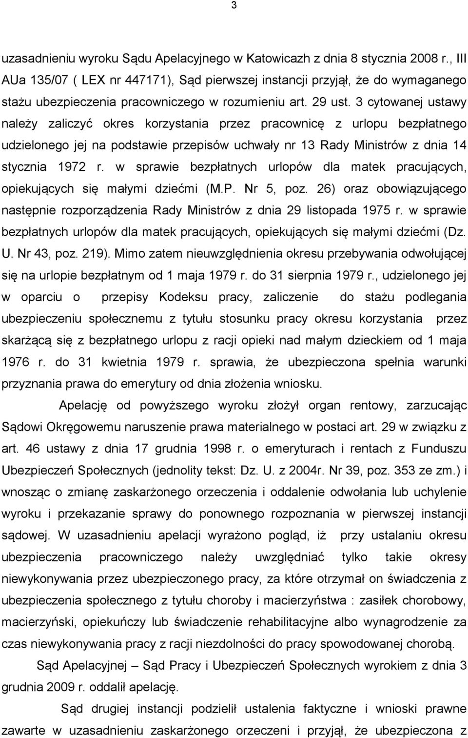 3 cytowanej ustawy należy zaliczyć okres korzystania przez pracownicę z urlopu bezpłatnego udzielonego jej na podstawie przepisów uchwały nr 13 Rady Ministrów z dnia 14 stycznia 1972 r.