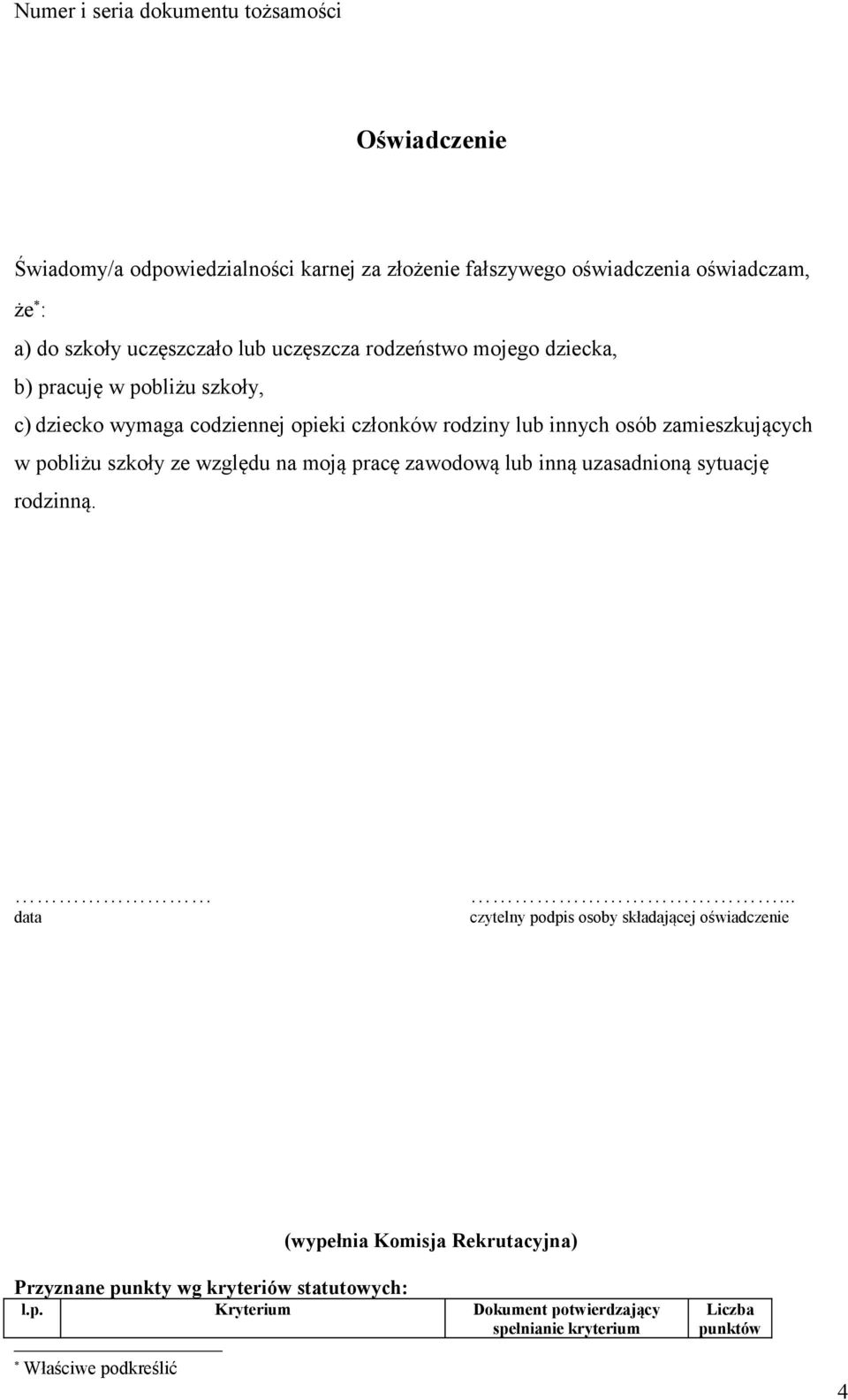 zamieszkujących w pobliżu szkoły ze względu na moją pracę zawodową lub inną uzasadnioną sytuację rodzinną. data.