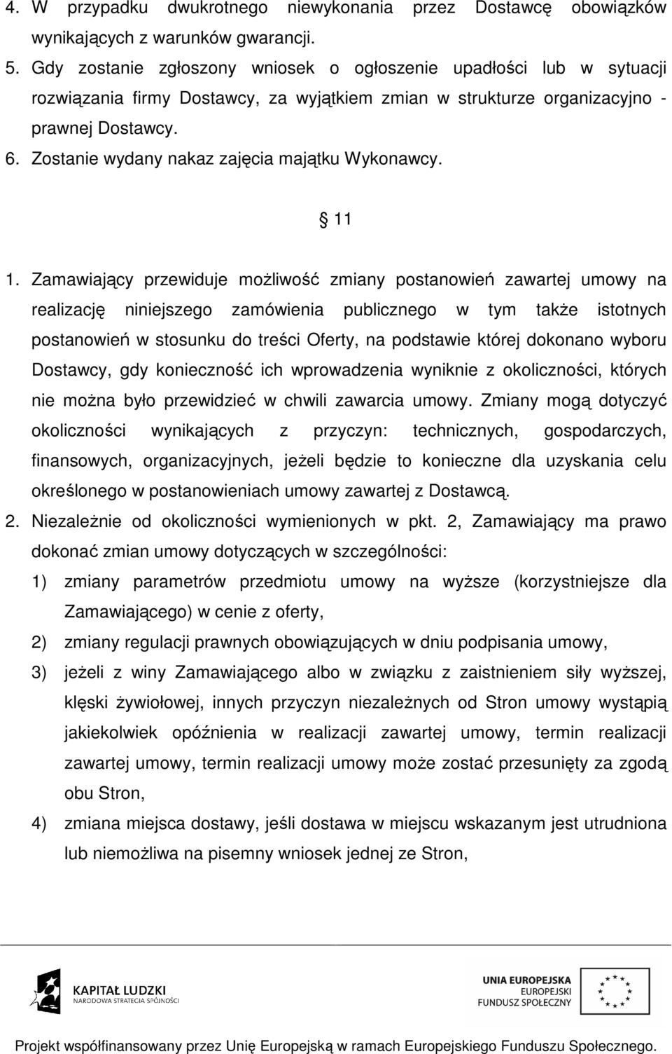 Zostanie wydany nakaz zajęcia majątku Wykonawcy. 11 1.