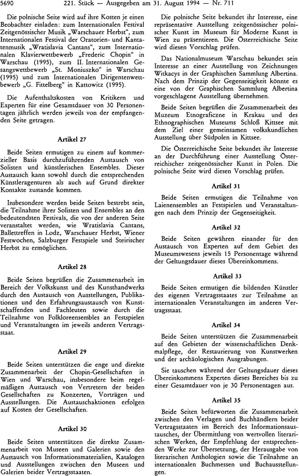 Kantatenmusik Wratislavia Cantans", zum Internationalen Klavierwettbewerb Frederic Chopin" in Warschau (1995), zum II. Internationalen Gesangswettbewerb St.