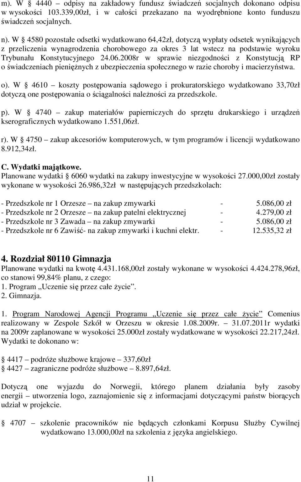 2008r w sprawie niezgodności z Konstytucją RP o świadczeniach pienięŝnych z ubezpieczenia społecznego w razie choroby i macierzyństwa. o).