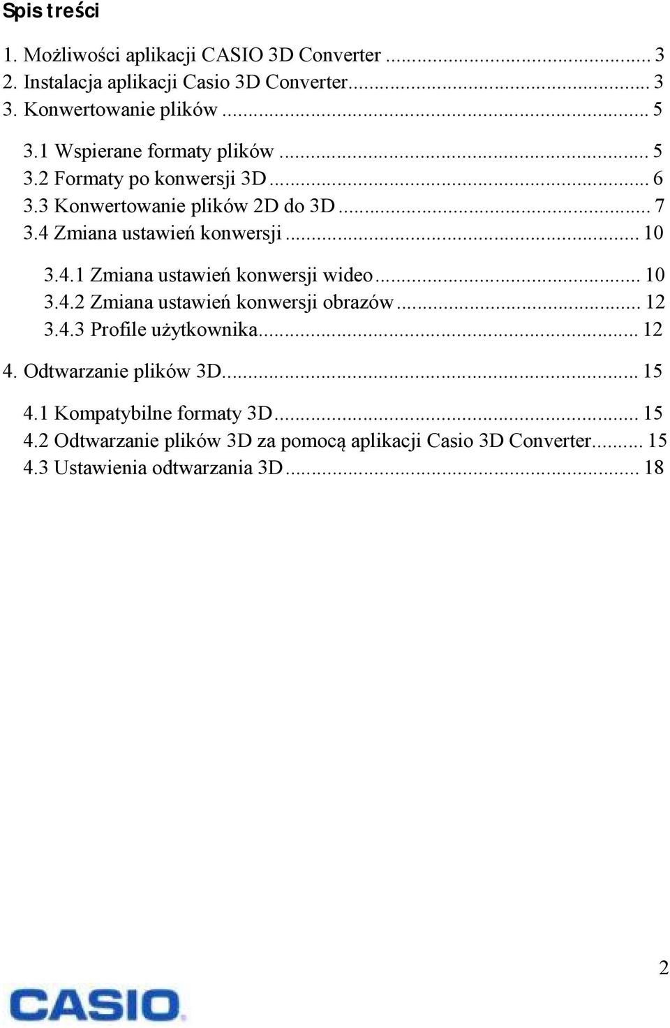 .. 10 3.4.2 Zmiana ustawień konwersji obrazów... 12 3.4.3 Profile użytkownika... 12 4. Odtwarzanie plików 3D... 15 4.1 Kompatybilne formaty 3D.