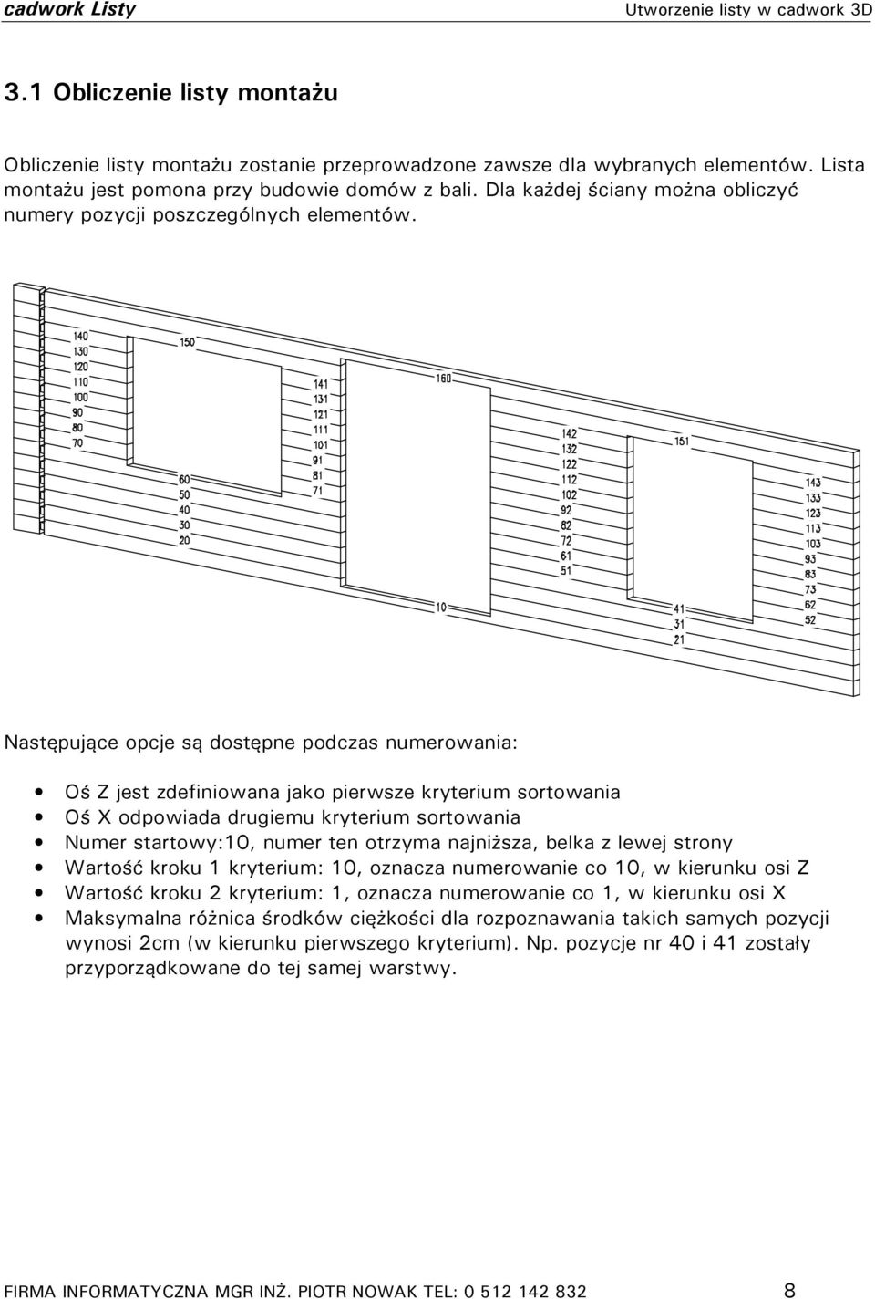 Następujące opcje są dostępne podczas numerowania: Oś Z jest zdefiniowana jako pierwsze kryterium sortowania Oś X odpowiada drugiemu kryterium sortowania Numer startowy:10, numer ten otrzyma