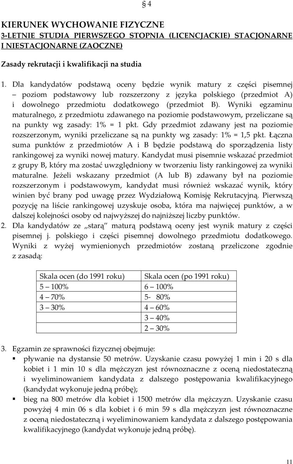 Wyniki egzaminu maturalnego, z przedmiotu zdawanego na poziomie podstawowym, przeliczane są na punkty wg zasady: 1% = 1 pkt.