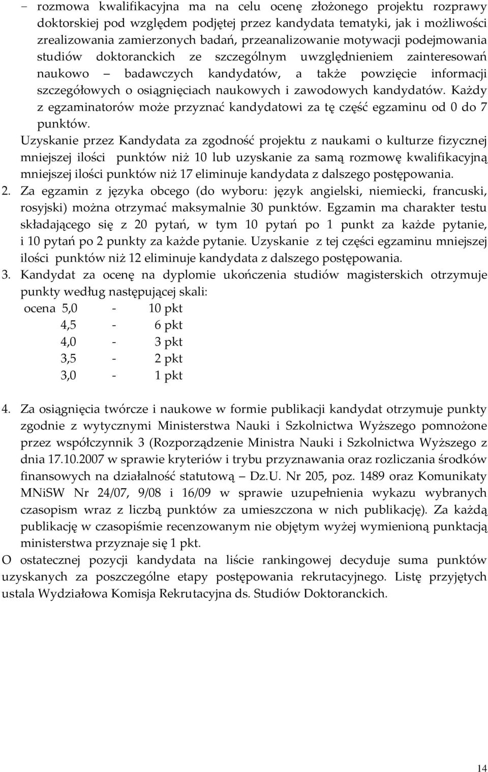 zawodowych kandydatów. Każdy z egzaminatorów może przyznać kandydatowi za tę część egzaminu od 0 do 7 punktów.