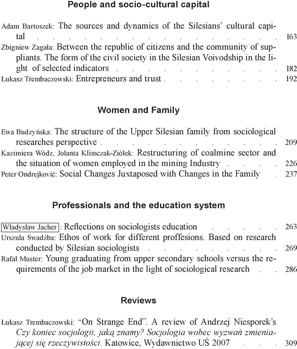 the Upper Silesian family from sociological researches perspective Kazimiera Wódz, Jolanta Klimczak-Ziółek: Restructuring of coalmine sector and the situation of women employed in the mining Industry