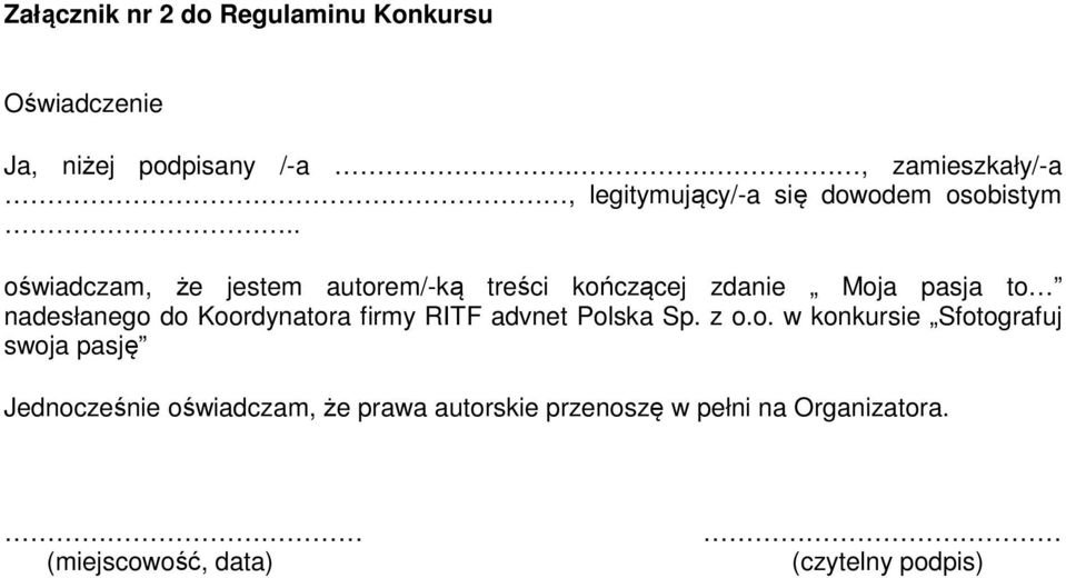 . oświadczam, że jestem autorem/-ką treści kończącej zdanie Moja pasja to nadesłanego do Koordynatora