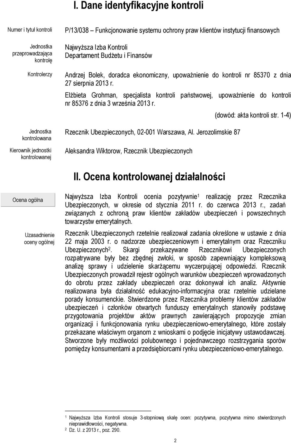 Elżbieta Grohman, specjalista kontroli państwowej, upoważnienie do kontroli nr 85376 z dnia 3 września 2013 r. Rzecznik Ubezpieczonych, 02-001 Warszawa, Al.