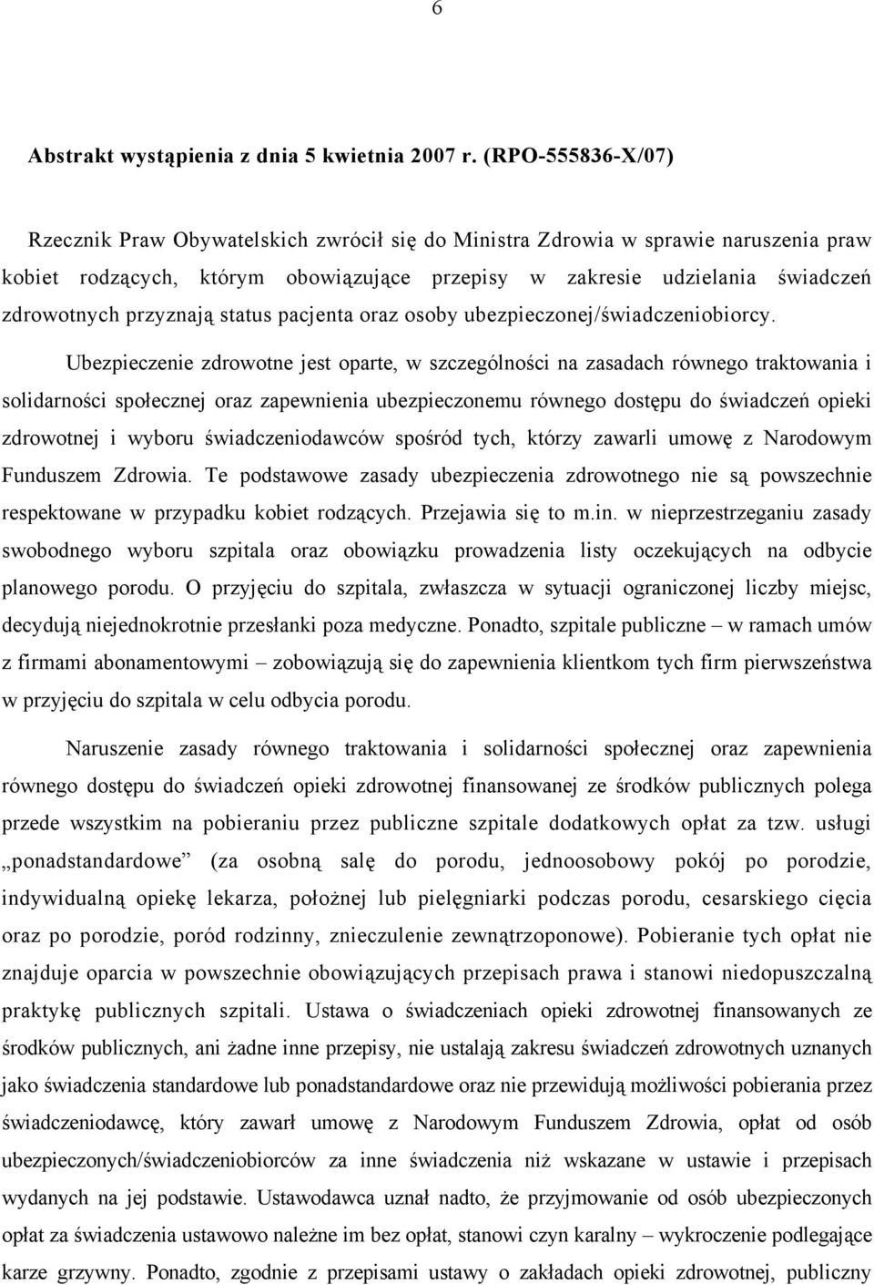 przyznają status pacjenta oraz osoby ubezpieczonej/świadczeniobiorcy.