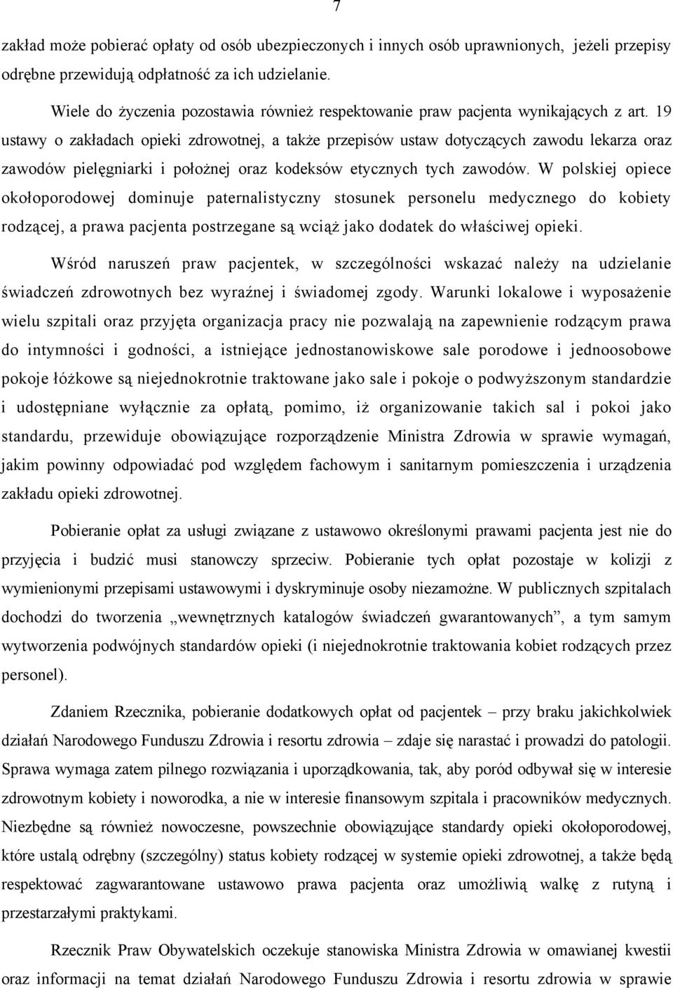 19 ustawy o zakładach opieki zdrowotnej, a także przepisów ustaw dotyczących zawodu lekarza oraz zawodów pielęgniarki i położnej oraz kodeksów etycznych tych zawodów.