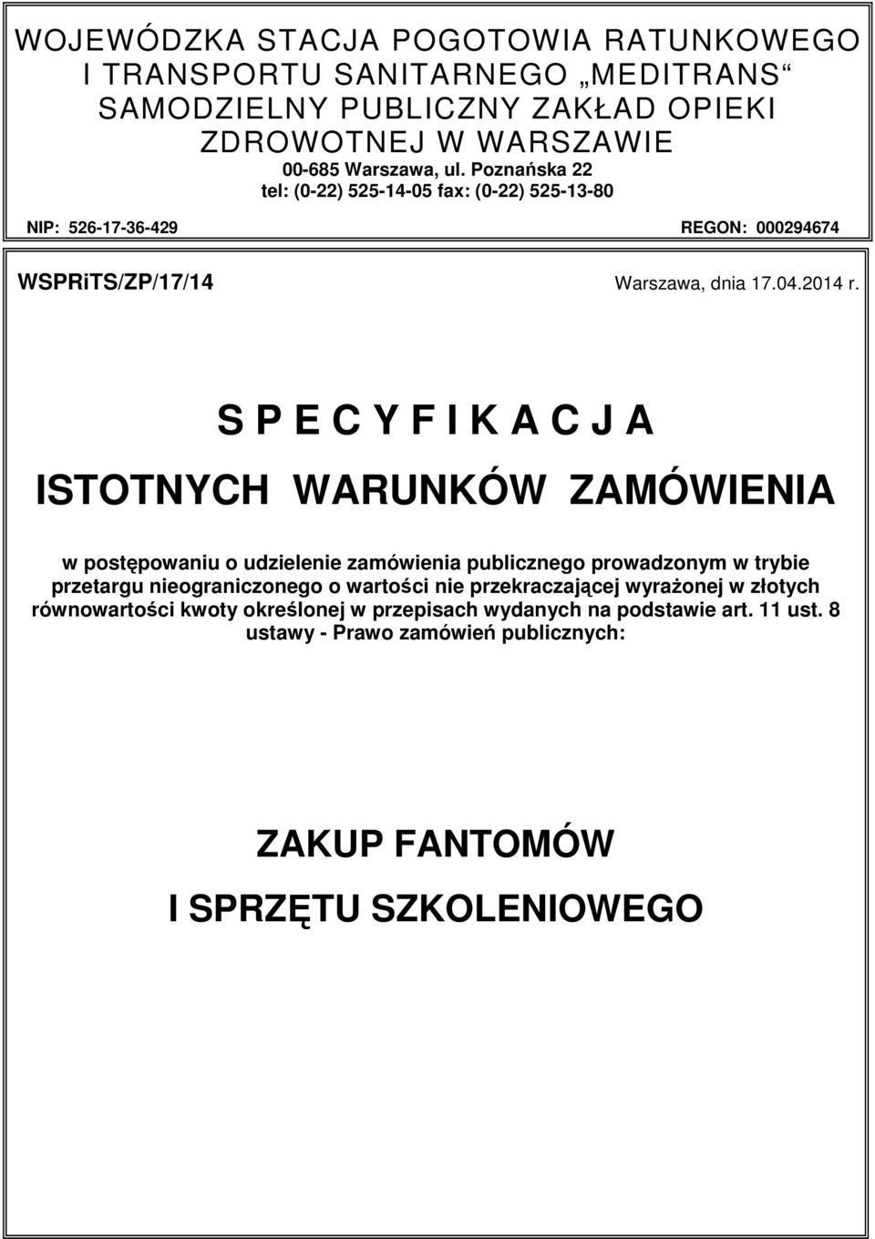 S P E C Y F I K A C J A ISTOTNYCH WARUNKÓW ZAMÓWIENIA w postępowaniu o udzielenie zamówienia publicznego prowadzonym w trybie przetargu nieograniczonego o wartości