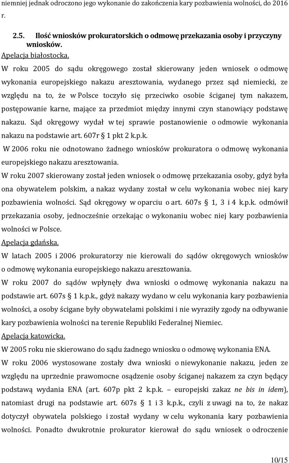 osobie ściganej tym nakazem, postępowanie karne, mające za przedmiot między innymi czyn stanowiący podstawę nakazu.