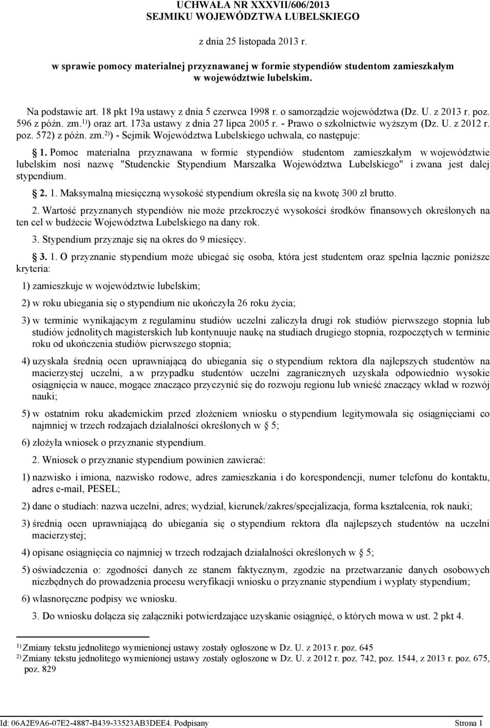 - Prawo o szkolnictwie wyższym (Dz. U. z 2012 r. poz. 572) z późn. zm. 2) ) - Sejmik Województwa Lubelskiego uchwala, co następuje: 1.