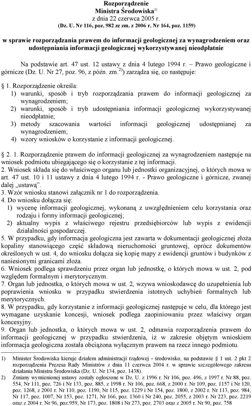 12 ustawy z dnia 4 lutego 1994 r. Prawo geologiczne i górnicze (Dz. U. Nr 27, poz. 96, z późn. zm. 2) ) zarządza się, co następuje: 1.